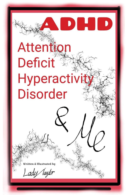 A.D.H.D & Me: Attention Deficit Hyperactivity Disorder